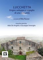 Lucchetta. Origini, sviluppo e orgoglio di una comunità