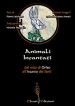 Animali Incantati. Dal mito di Orfeo all'incanto dei Santi