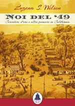 Noi del '49. Cercatori d'oro e altri pionieri in California