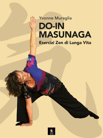 Do-in Masunaga. Esercizi zen di lunga vita - Yvonne Muraglia - ebook