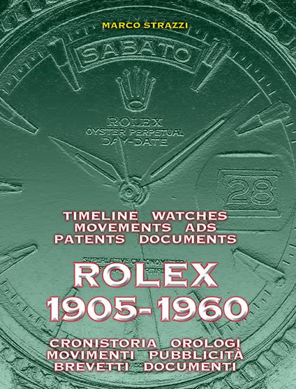 Rolex 1905-1960. La cronistoria, gli orologi, i movimenti, la pubblicità, i brevetti. Ediz. italiana e inglese - Marco Strazzi - copertina