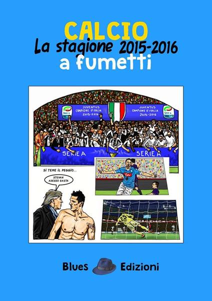 Calcio. La stagione 2015-2016 a fumetti - Massimo Bassi - copertina