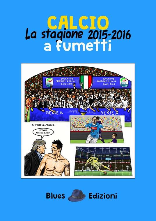 Calcio. La stagione 2015-2016 a fumetti - Massimo Bassi - copertina