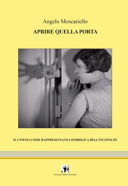 Aprire quella porta. Il cinema come rappresentanza simbolica dell'inconscio - Angelo Moscariello - copertina