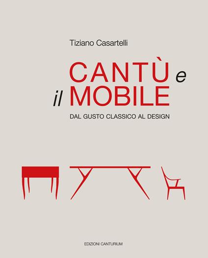 Cantù e il mobile. Dal gusto classico al design. Ediz. illustrata - Tiziano Casartelli - copertina