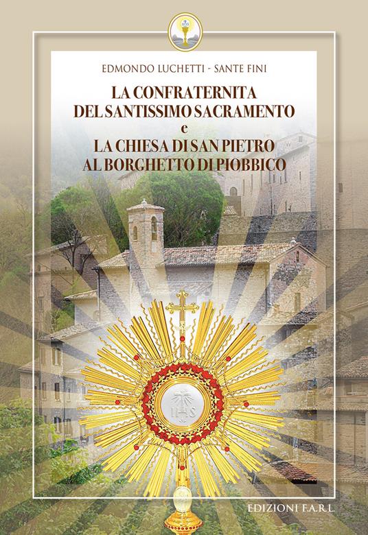 La confraternita del Santissimo Sacramento e la chiesa di San Pietro al Borghetto di Piobbico - Sante Fini,Edmondo Luchetti - copertina