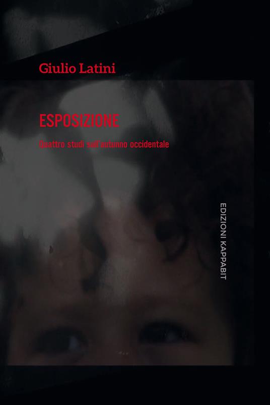 Esposizione. Quattro studi sull'autunno occidentale. Catalogo della mostra (Roma, 14-26 novembre 2017). Con Contenuto digitale (fornito elettronicamente) - Giulio Latini - copertina