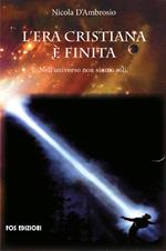 L'era cristiana è finita. Nell'universo non siamo soli