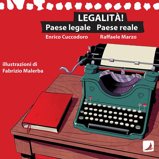 Legalità! Paese legale paese reale - Enrico Cuccodoro,Raffaele Marzo - 2