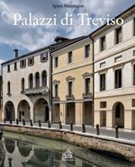 Palazzi di Treviso. Ediz. illustrata