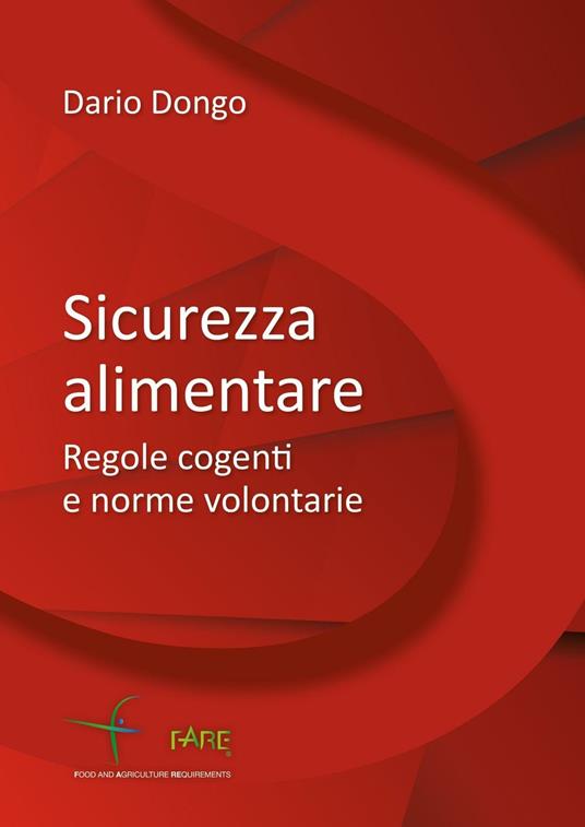 Sicurezza alimentare. Regole cogenti e norme volontarie - Dario Dongo - copertina