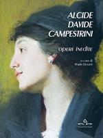 Alcide Davide Campestrini. Opere inedite. Ediz. illustrata