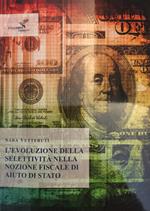 L' evoluzione della selettività nella nozione fiscale di aiuto di stato