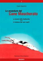 La banda della Galleretta-Il mistero dei cani rapiti. Le avventure del Cane Mascherato