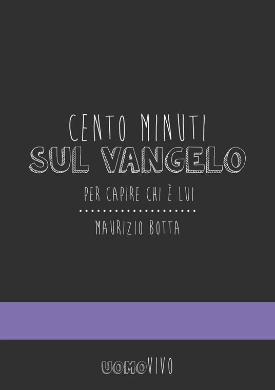 Cento minuti sul Vangelo. Per capire chi è Lui - Maurizio Botta - copertina