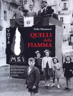 Quelli della Fiamma. Storia fotografica del Movimento sociale italiano in Sicilia. Ediz. illustrata