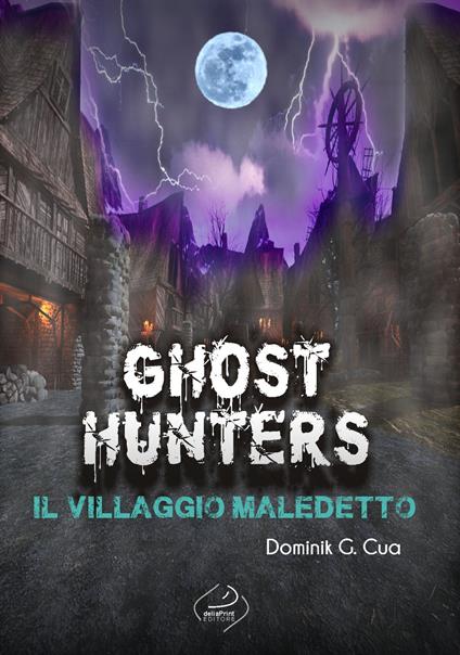 Ghost hunters. Il villaggio maledetto - Dominik G. Cua - copertina