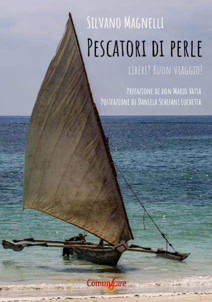 Pescatori di perle. Liberi? Buon viaggio! - Silvano Magnelli - copertina