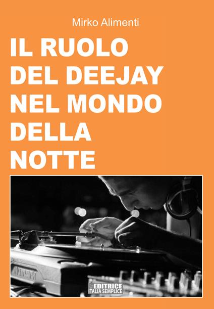 Il ruolo del deejay nel mondo della notte - Mirko Alimenti - copertina