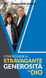 Come ricevere la stravagante generosità di Dio