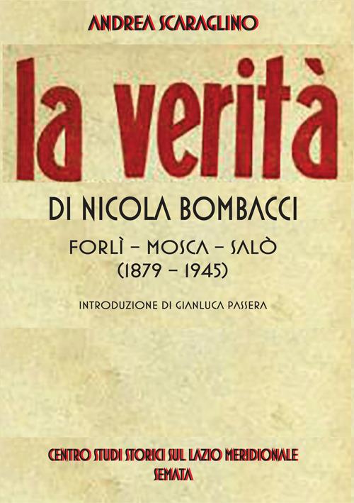 La verità di Nicola Bombacci. Forlì-Mosca-Salò (1879-1945) - Andrea Scaraglino - copertina