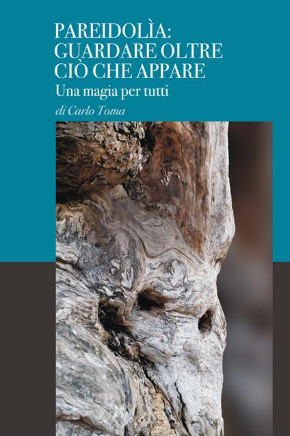 Pareidolìa: guardare oltre ciò che appare. Una magia per tutti. Ediz. italiana e inglese - Carlo Toma - copertina