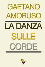 La danza sulle corde. Ediz. per la scuola