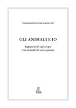 Gli animali e io. Rapporti di vario tipo con animali di vario genere