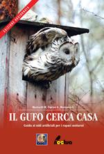 Il gufo cerca casa. Guida ai nidi artificiali per i rapaci notturni