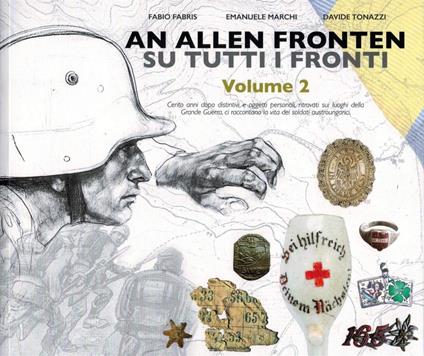 An allen fronten-Su tutti i fronti. Ediz. illustrata. Vol. 2 - Fabio Fabris,Emanuele Marchi,Davide Tonazzi - copertina