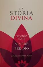 La storia divina. Vol. 2: Vivere per Dio.