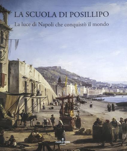 La Scuola di Posillipo. La luce di Napoli che conquistò il mondo. Ediz. illustrata - Isabella Valente - copertina