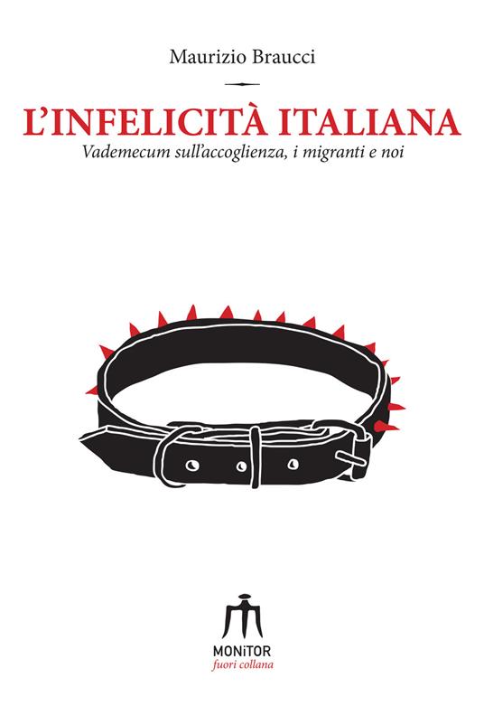 L' infelicità italiana. Vademecum sull'accoglienza, i migranti e noi - Maurizio Braucci - copertina