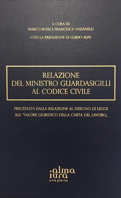 Relazione del Ministro Guardasigilli al Codice Civile preceduta dalla Relazione al disegno di legge sul «Valore giuridico della Carta del lavoro» - copertina