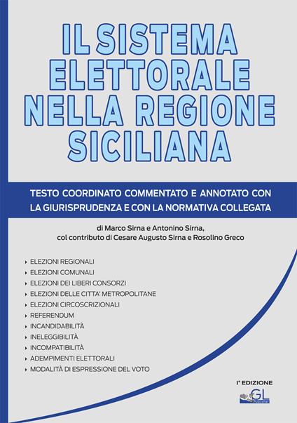 Il sistema elettorale nella regione siciliana. Testo coordinato, commentato e annotato con la giurisprudenza e con la normativa collegata - Marco Sirna,Antonino Sirna - copertina