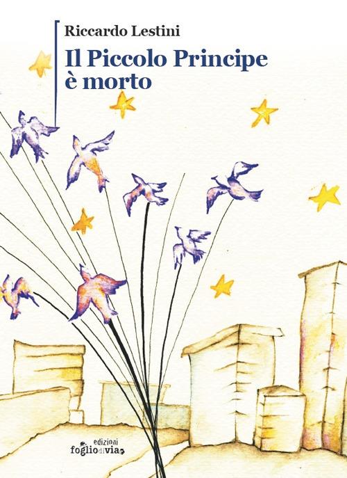 Il Piccolo Principe è morto - Riccardo Lestini - copertina