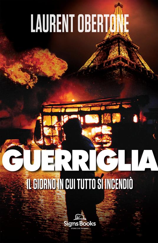 Il giorno in cui tutto si incendiò. Guerriglia - Laurent Obertone - copertina