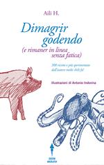 Dimagrir godendo: e rimaner in linea senza fatica