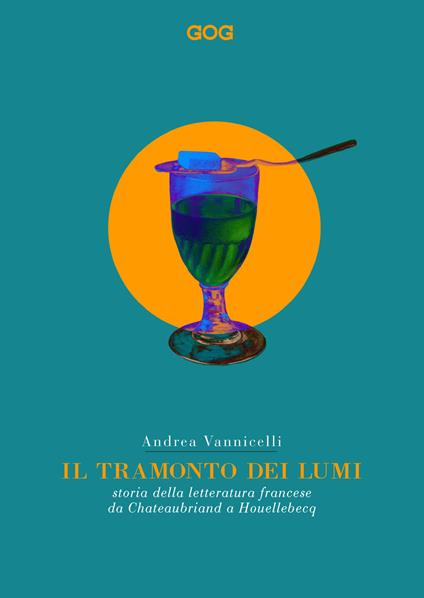 Il tramonto dei lumi. Storia della letteratura francese da Chateaubriand a Houellebecq - Andrea Vannicelli - copertina