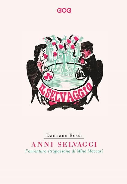 Anni selvaggi. L'avventura strapaesana di Mino Maccari - Damiano Rossi - copertina