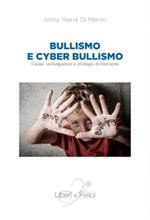 Bullismo e cyberbullismo. Cause, conseguenze e strategie di intervento