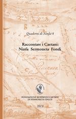 Raccontare i Caetani. Ninfa Sermoneta Fondi