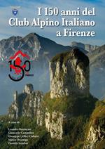 I 150 anni del Club Alpino Italiano a Firenze