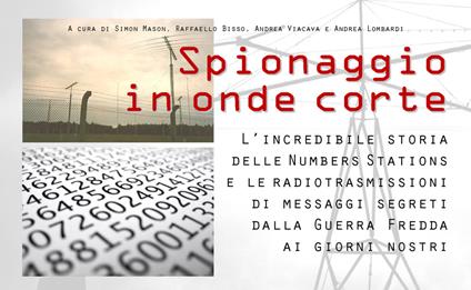 Spionaggio in onde corte. L’incredibile storia delle Numbers Stations e le radiotrasmissioni di messaggi segreti dalla Guerra Fredda ai giorni nostri. Con CD-Audio - Simon Mason - copertina