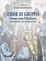 EMDR di gruppo. Insieme verso il benEssere. Protocolli di intervento