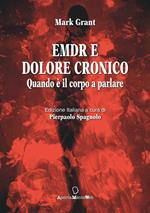 EMDR e dolore cronico. Quando è il corpo a parlare. Ediz. integrale