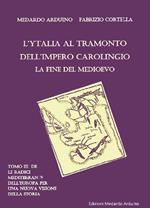 Le radici mediterranee dell'Europa per una nuova visione della storia. Vol. 3: Ytalia al tramonto dell'impero carolingio, la fine del Medieovo, L'.