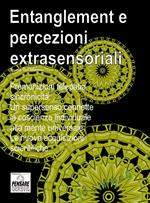 Entanglement e sincronicità. Campi di forza, non-località, percezioni extrasensoriali. Le sorprendenti proprietà della fisica quantistica.