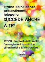 Strane coincidenze, presentimenti, telepatia. Succede anche a te? Scopri i tre livelli della realtà, l'entanglement quantistico, gli archetipi e la sincronicità