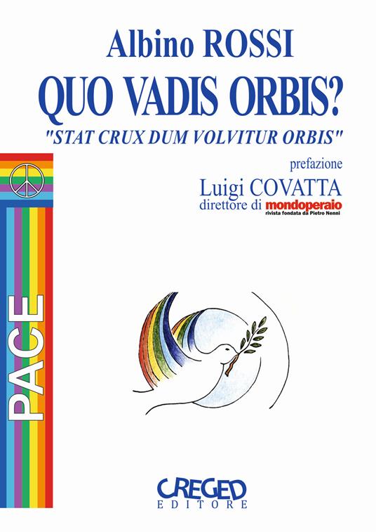 Quo vadis orbis? «Stat crux dum volvitur orbis» - Albino Rossi - copertina